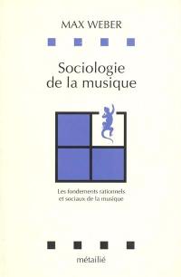 Sociologie de la musique : les fondements rationnels et sociaux de la musique