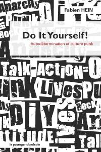 Do it yourself ! : autodétermination et culture punk