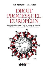 Droit processuel européen : procédures devant la Cour de justice, le Tribunal et la Cour européenne des droits de l'homme