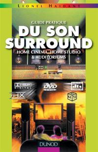 Guide pratique du son surround : home cinema, home studio et auditoriums
