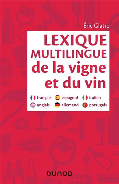Lexique multilingue de la vigne et du vin : français, anglais, allemand, espagnol, italien, portugais