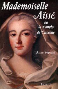 Mademoiselle Aïssé ou la Nymphe de Circassie