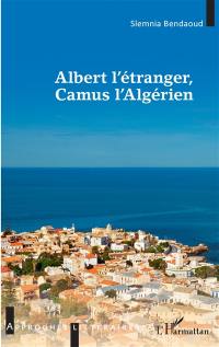 Albert l'étranger, Camus l'Algérien
