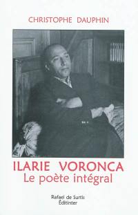 Ilarie Voronca : le poète intégral
