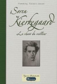 Soren Kierkegaard : le chant du veilleur