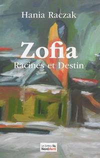 Zofia : racines et destins