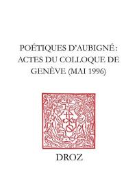 Poétiques d'Aubigné : actes du colloque de Genève, mai 1996
