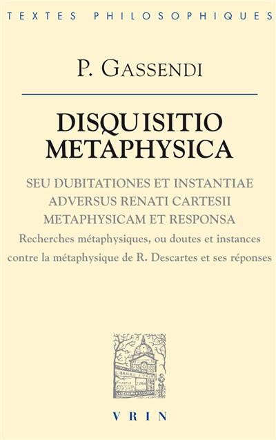 Disquisitio metaphysica seu dubitationes et instantiae adversus Renati Cartesii metaphysicam et responsa