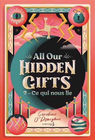 All our hidden gifts. Vol. 2. Ce qui nous lie