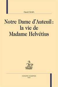 Notre Dame d'Auteuil : la vie de madame Helvétius