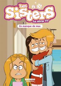 Les sisters : la série TV. Vol. 22. En manque de Max