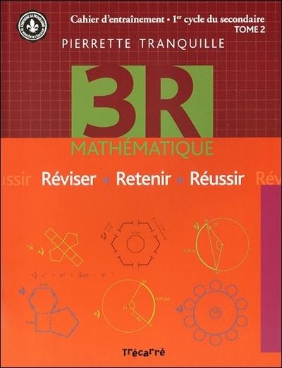 3R mathématique. Vol. 2. 3R mathématique : cahier d'entraînement, 1er cycle du secondaire