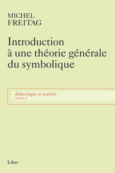 Dialectique et société. Volume 2, Introduction à une théorie générale du symbolique 