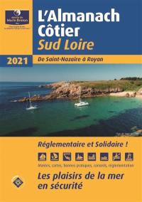 L'almanach côtier sud Loire 2021 : de Saint-Nazaire à Royan : les plaisirs de la mer en sécurité
