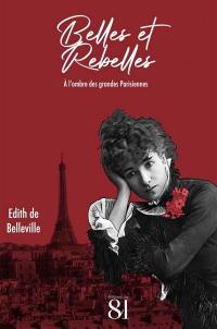 Belles et rebelles : à l'ombre des grandes Parisiennes
