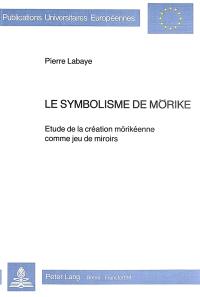 Le Symbolisme de Morike : Etude de la création morikéenne comme jeu de miroirs