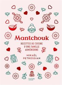 Mantchouk : recettes de cuisine d'une famille arménienne