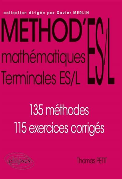 Mathématiques terminales ES, L : 135 méthodes, 115 exercices corrigés