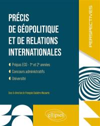 Précis de géopolitique et de relations internationales : prépas ECG, 1re et 2e années, concours administratifs, université