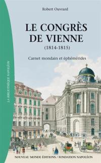 Le congrès de Vienne : carnet mondain et éphémérides : 1814-1815