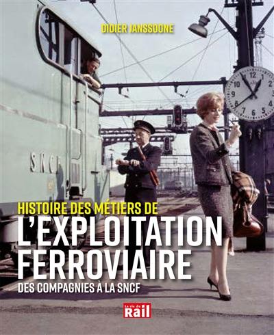 Histoire des métiers de l'exploitation ferroviaire : des compagnies à la SNCF