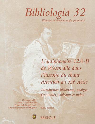 L'antiphonaire 12 A-B de Westmalle dans l'histoire du chant cistercien au XIIe siècle