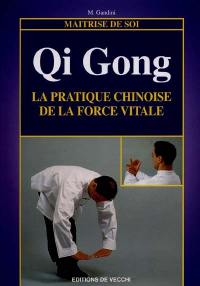 Le qi gong : les secrets chinois de santé, longévité et vitalité
