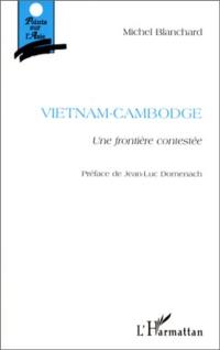 Vietnam-Cambodge : une frontière contestée