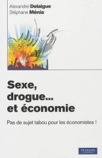 Sexe, drogue... et économie : pas de sujet tabou pour les économistes !