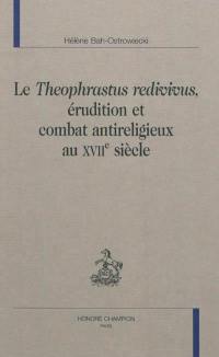 Le Theophrastus redivivus : érudition et combat antireligieux au XVIIe siècle