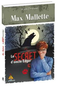 Max Mallette. Le secret d'oncle Edgar