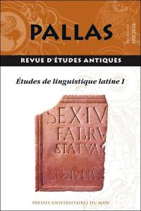 Pallas, n° 102. Etudes de linguistiques latines I