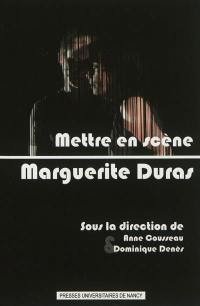 Mettre en scène Marguerite Duras