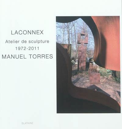 Manuel Torres : Laconnex : atelier de sculpture, 1972-2011