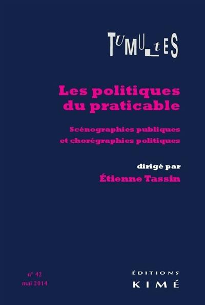 Tumultes, n° 42. Les politiques du praticable : scénographies publiques et chorégraphies politiques