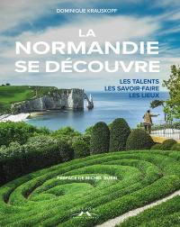 La Normandie se découvre : les talents, les savoir-faire, les lieux