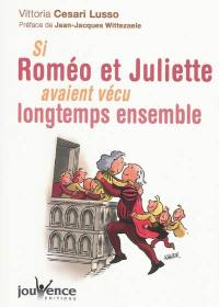 Si Roméo et Juliette avaient vécu longtemps ensemble