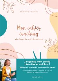Mon cahier coaching de rééquilibrage alimentaire : Méthode, planning, menus IG bas
