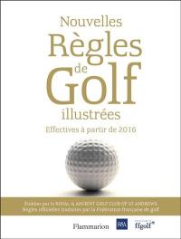 Nouvelles règles de golf illustrées : le guide officiel des règles de golf illustrés : effectives à partir de 2016