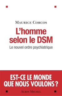 L'homme selon le DSM : le nouvel ordre psychiatrique
