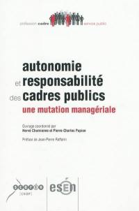 Autonomie et responsabilité des cadres publics : une mutation managériale