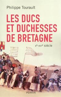 Les ducs et duchesses de Bretagne : Xe-XVIe siècle