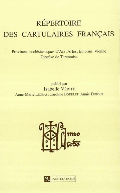 Répertoire des cartulaires français. Vol. 1. Provinces ecclésiastiques d'Aix, Arles, Embrun, Vienne, diocèse de Tarentaise