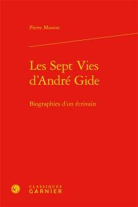 Les sept vies d'André Gide : biographies d'un écrivain