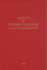 Aspects du lyrisme conjugal à la Renaissance