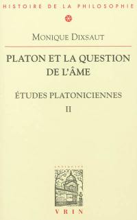 Etudes platoniciennes. Vol. 2. Platon et la question de l'âme