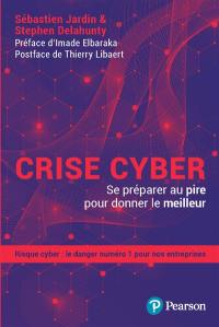 Crise cyber : se préparer au pire pour donner le meilleur