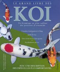 Le grand livre des koï : un hommage au plus raffiné des poissons d'ornement