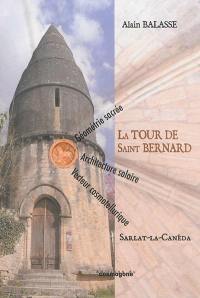 La Tour de Saint-Bernard, Sarlat-la-Canéda : géométrie sacrée, architecture solaire, vecteur cosmotellurique
