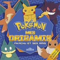 Pokémon : mes origamis : Pikachu et ses amis